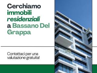 Cerchiamo immobili residenziali a Bassano Del Grappa